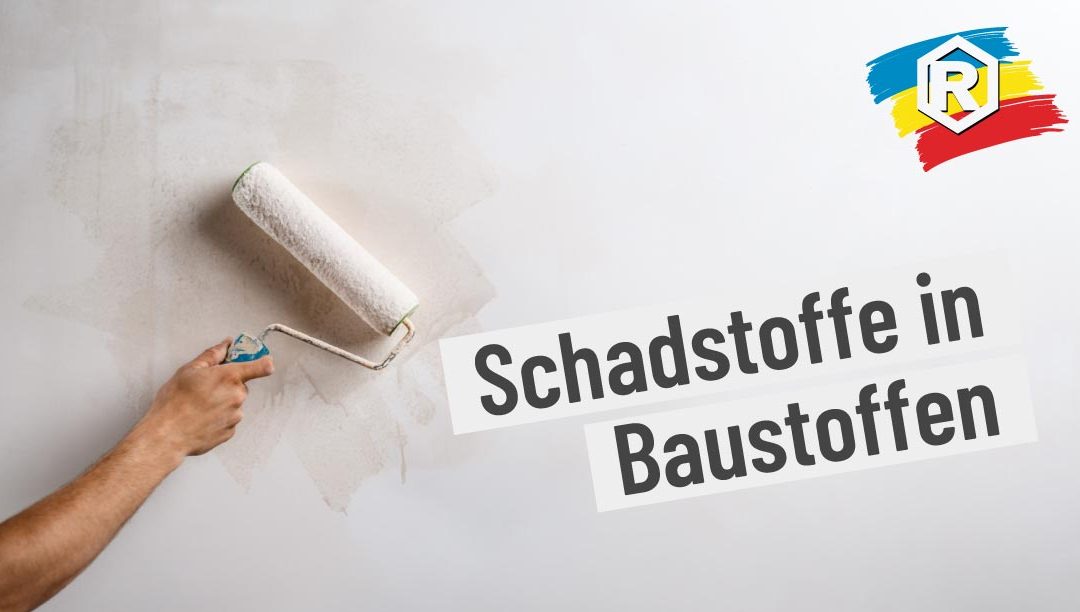 Welche Schadstoffe sind in gängigen Baustoffen enthalten?